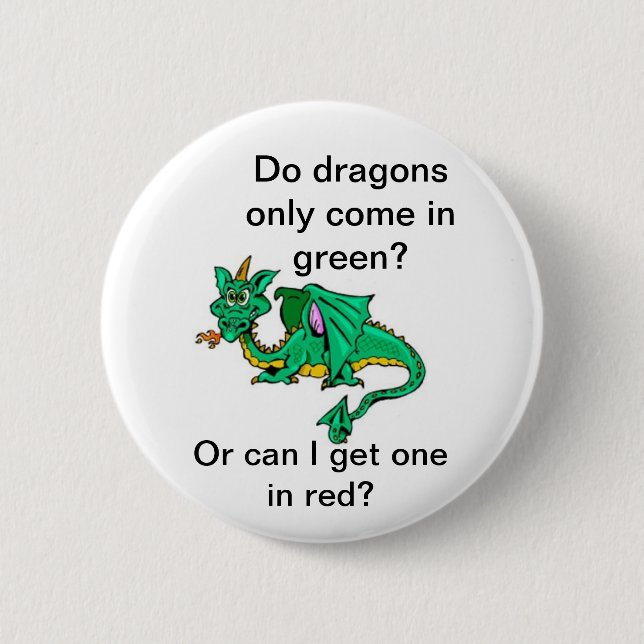 Do dragons only come in green? 2 inch round button (Front)