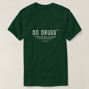 Do Drugs* - A MisterP Shirt