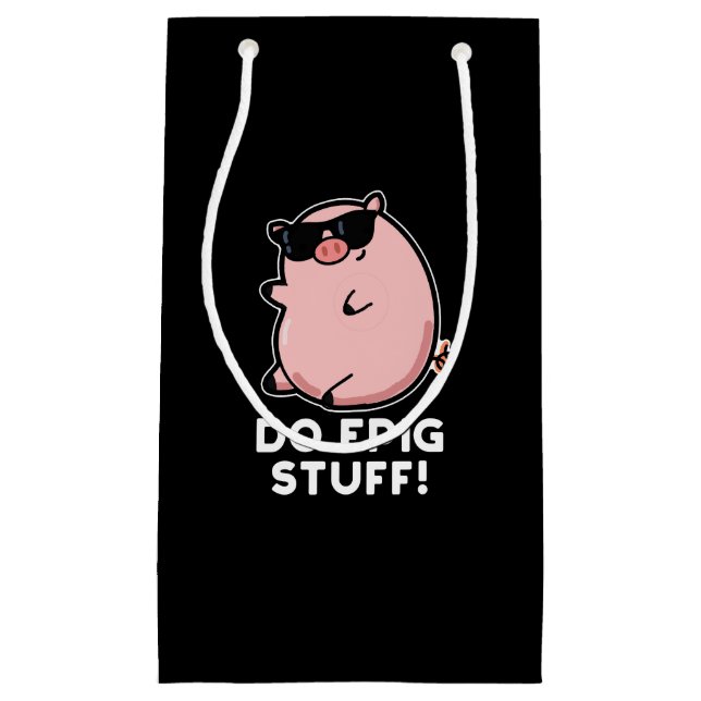Do Epig Stuff Funny Epic Pig Pun Dark BG Small Gift Bag (Front)