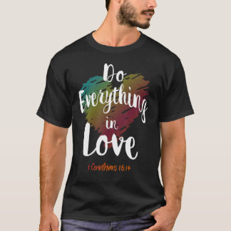 Do Everything In Love, 1 Corinthians 1614 christia T-Shirt