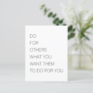 Do For Others What You Want Them To Do For You Postcard