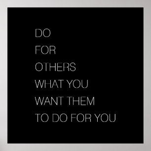 Do For Others What You Want Them To Do For You Poster
