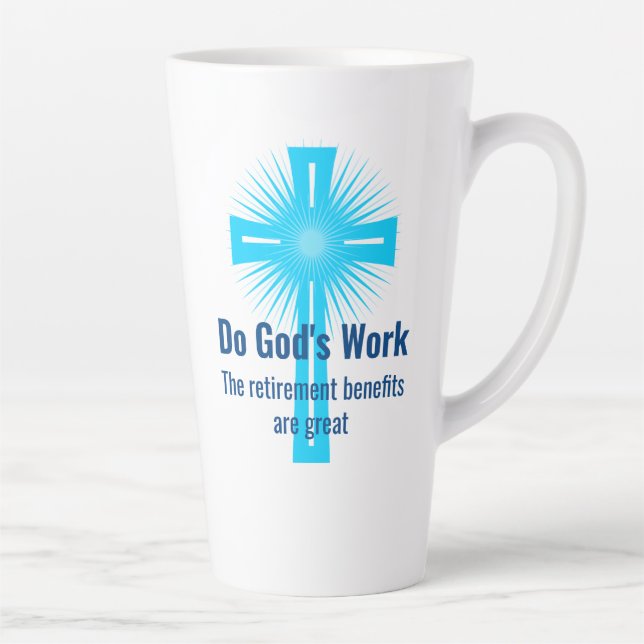 Do God's Work, The Retirement Benefits are Great Latte Mug (Right)