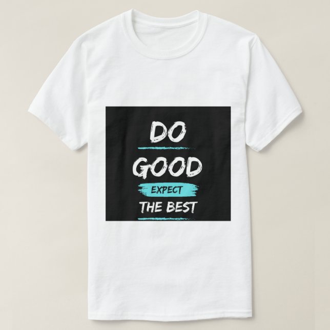 Do good expect the – Inspirational t shirt design  (Design Front)