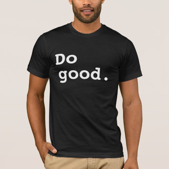do good. T-Shirt (Front)