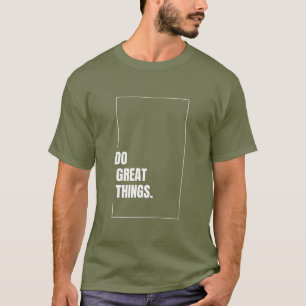 Do great things mens Tshirt