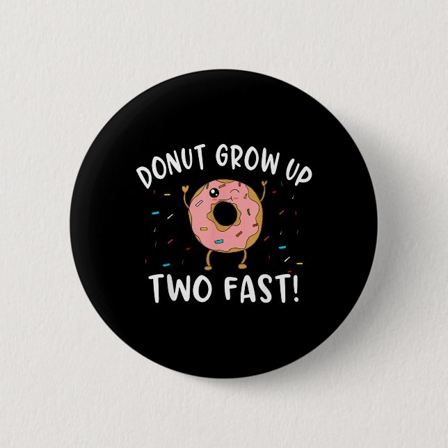 Do Grow Up Two Fast Funny 2nd Birthday Pun Quote 2 Inch Round Button (Front)