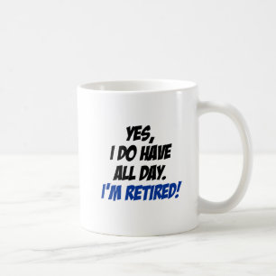 Do Have All Day Retired Mug