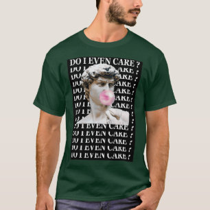 Do i even care limited edition design T-Shirt