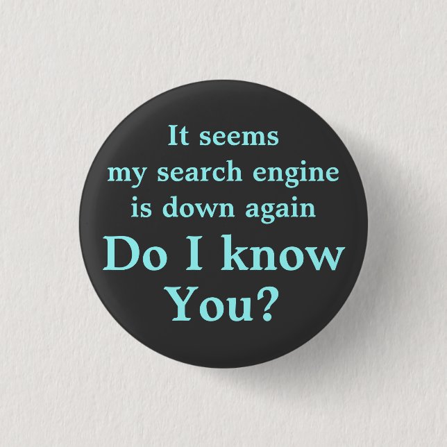Do I know you? Button (Front)
