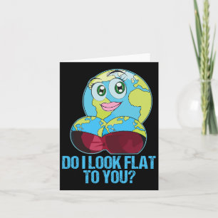 Do I Look Flat To You Earth Day Mother Day 1 Card