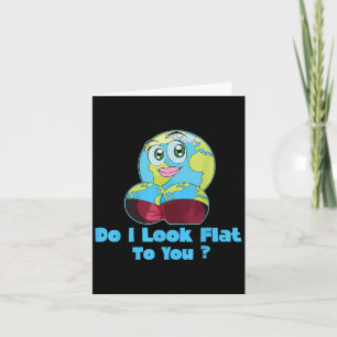 Do I Look Flat To You Earth Day Mother Day  Card