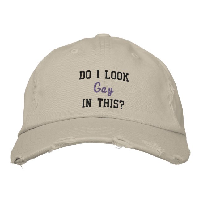 Do I look Gay? Embroidered Hat (Front)