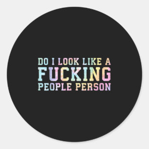 Do I Look Like A Foring People Person - Fun Tie Dy Classic Round Sticker