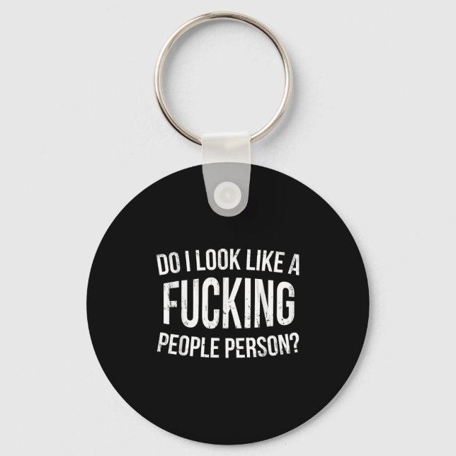 Do I Look Like A Foring People Person Funny Humor  Keychain (Front)