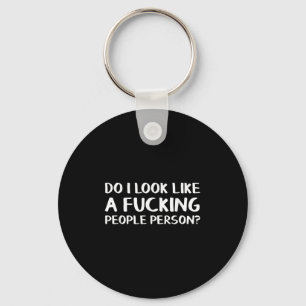 Do I Look Like A Foring People Person  Keychain