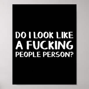 Do I Look Like A Foring People Person  Poster