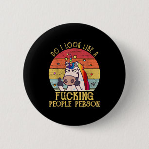 Do I Look Like A Foring People Person Unicorn Vint 2 Inch Round Button