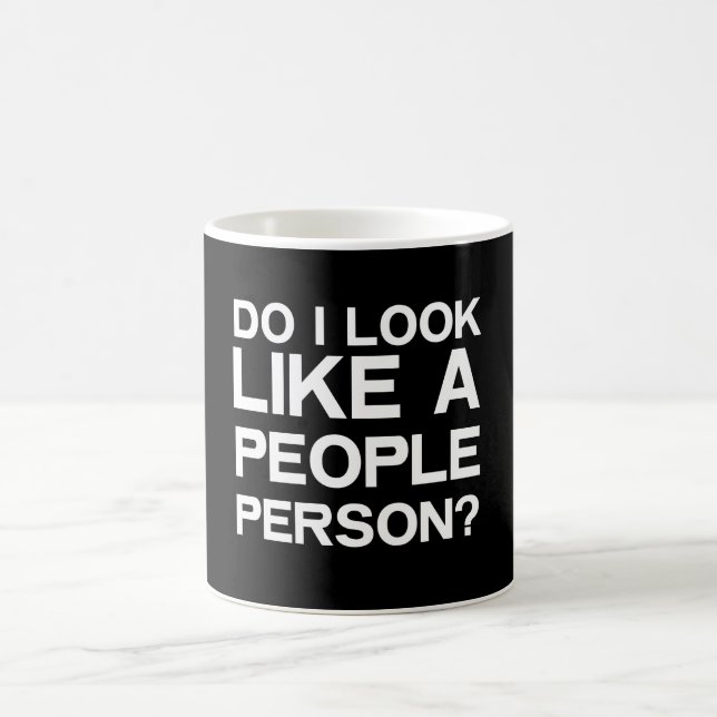 DO I LOOK LIKE A PEOPLE PERSON? COFFEE MUG (Center)