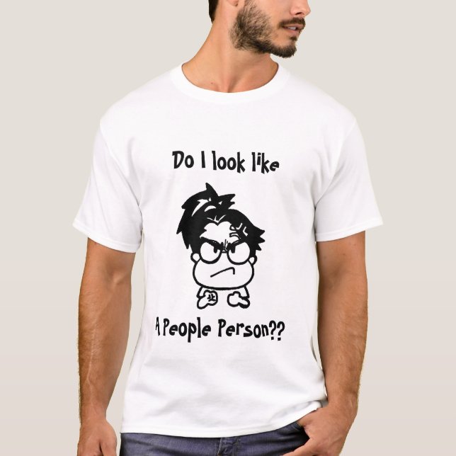 Do I Look Like A People Person?? T-Shirt (Front)