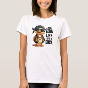 Do I Look Like Give A Duck Funny Duck T-Shirt