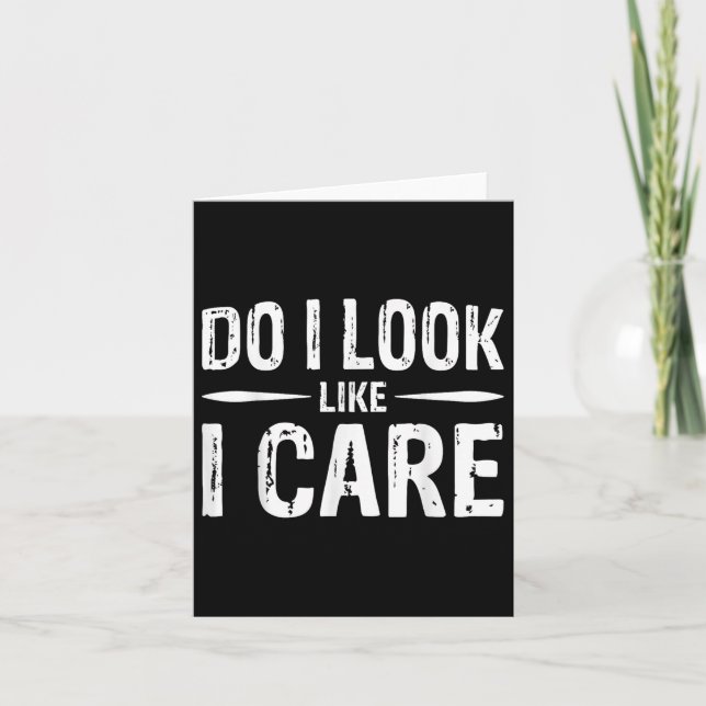Do I Look Like I Care  Card (Front)