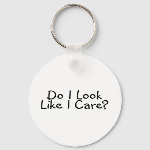 Do I Look Like I Care Keychain