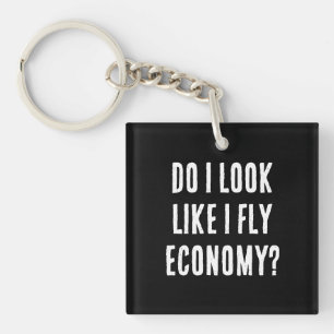 Do I Look Like I Fly Economy Funny Aviation Quote Keychain