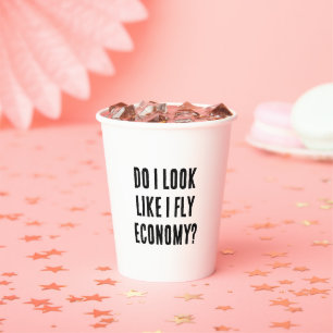 Do I Look Like I Fly Economy Funny Aviation Quote Paper Cups