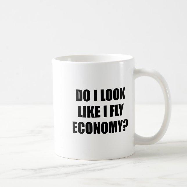 Do I Look Like I Fly Economy - _ Funny First Cl  Coffee Mug (Right)