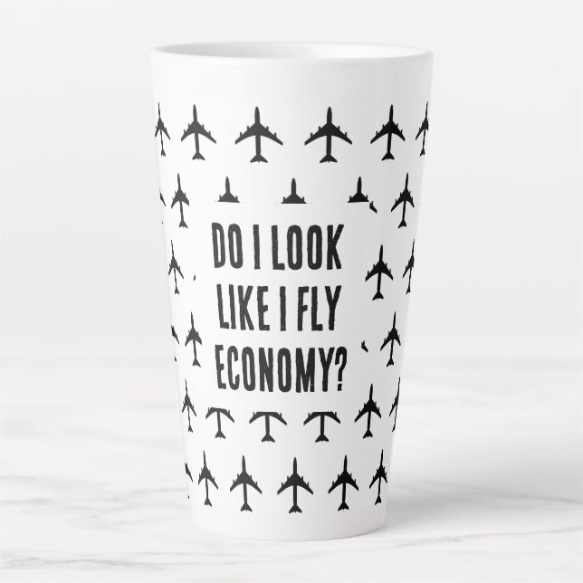 Do I Look Like I Fly Economy Funny Travel Quote Latte Mug (Front)