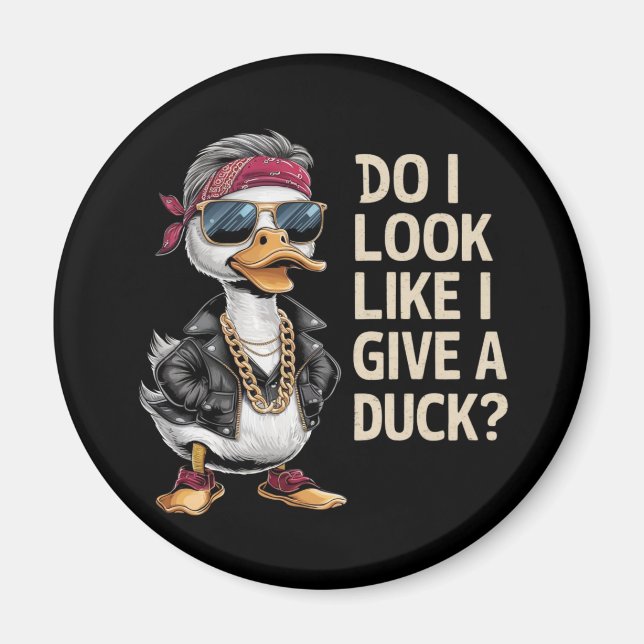 Do i look like i give a duck(1) magnet (Front)
