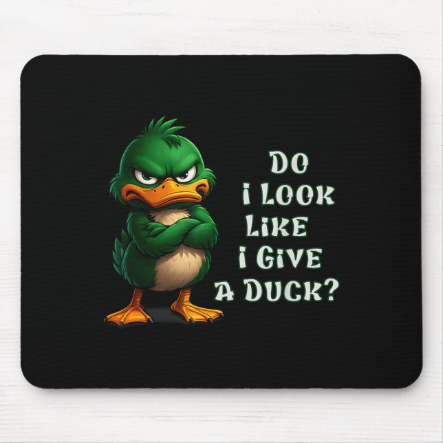 Do I-look Like I Give A Duck Funny Sarcastic-duck  Mouse Pad (Front)