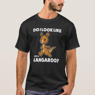 do I look like I give a kangaroo kangaroo T-Shirt