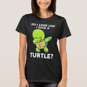 do I look like I give a turtle turtles T-Shirt