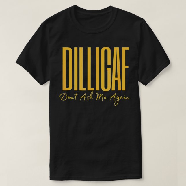 Do I Look Like I Give AF DILLIGAF Funny Adult Vint T-Shirt (Design Front)