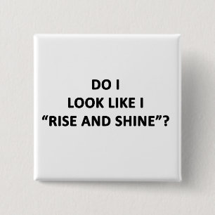 Do I Look Like I Rise and Shine? 2 Inch Square Button