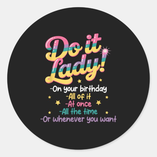 Do I T Lady On Your Birthday Whenever You Want Hum Classic Round Sticker (Front)