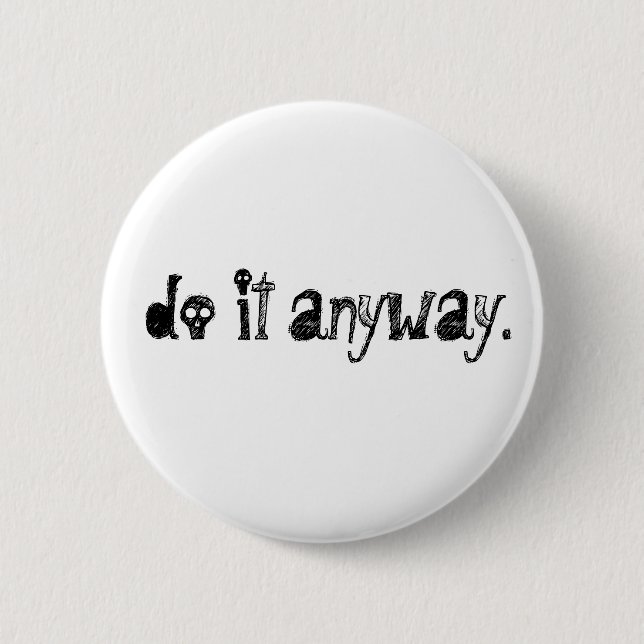 do it anyway. 2 inch round button (Front)
