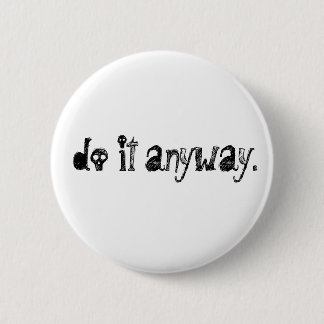 do it anyway. 2 inch round button