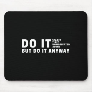 Do It Anyway – Gym Motivation Bodybuilding  Mouse Pad