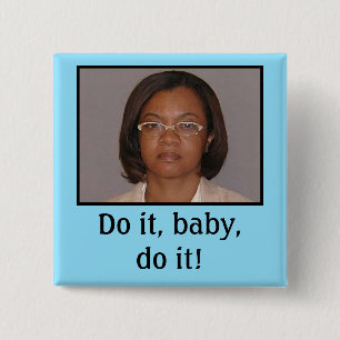 Do it, baby, do it! 2 inch square button