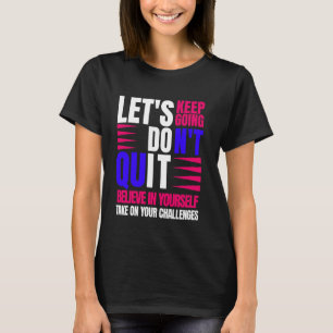 Do It Believe in Yourself Life Motivational Quote  T-Shirt