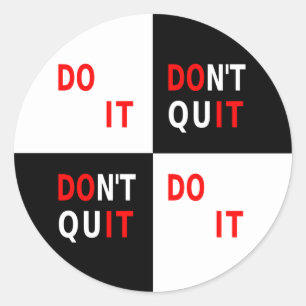 Do It Don't Quit black white inspirational Classic Round Sticker