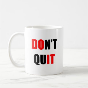Do it. Don't quit Coffee Mug