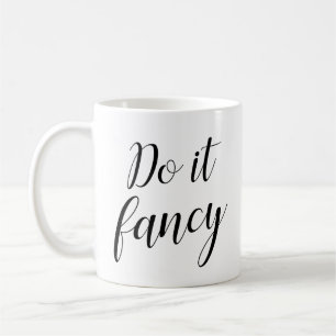 Do It Fancy Ceramic Coffee Mug