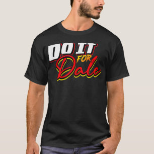 Do It For Dale Original T-Shirt