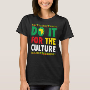 Do It For The Culture Black History & African Root T-Shirt