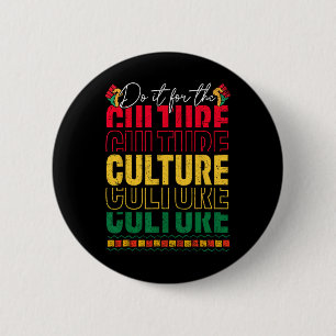 Do It For The Culture Black History Juneteenth Men 2 Inch Round Button