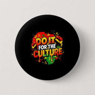 Do It For The Culture Black History Month Men Wome 2 Inch Round Button
